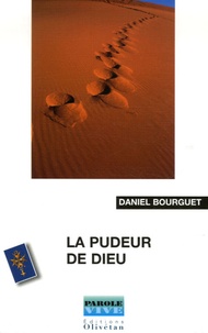 Daniel Bourguet - La pudeur de Dieu.