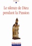Daniel Bourguet - Le silence de Dieu pendant la Passion.