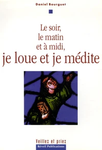 Le soir, le matin et à midi, je loue et je médite