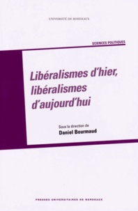 Daniel Bourmaud - Libéralismes d'hier, libéralismes d'aujourd'hui.