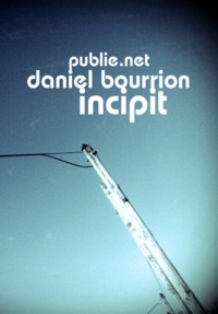Daniel Bourrion Daniel Bourrion - Incipit - Nous sommes entrés dans les draps noirs des morts....