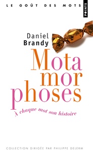 Daniel Brandy - Motamorphoses - A chaque mot son histoire.
