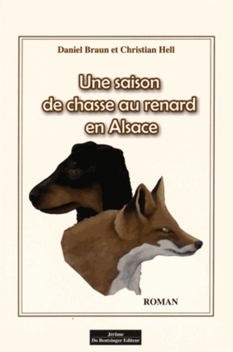 Daniel Braun et Christian Hell - Une saison de chasse au renard en Alsace.