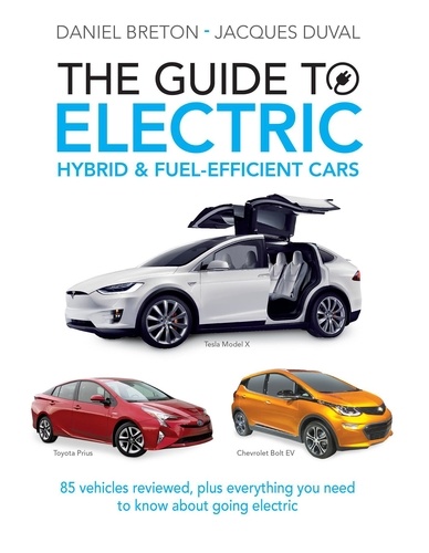 Daniel Breton et Jacques Duval - Guide to Electric, Hybrid &amp; Fuel-Efficient Cars - GUIDE TO ELECTRIC, HYBRID &amp; FUEL-E [PDF].