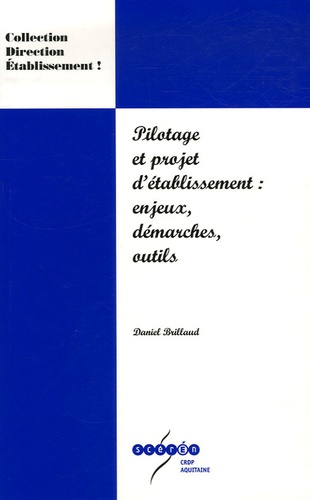 Daniel Brillaud - Pilotage et projet détablissement : enjeux, démarches, outils.