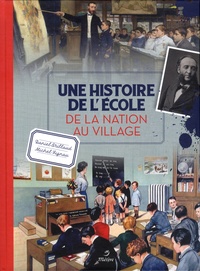 Daniel Brillaud et Michel Vignau - Une histoire de l'école - De la nation au village.