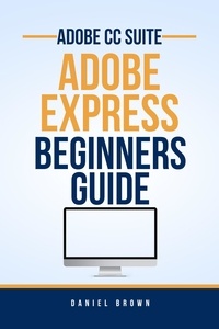  Daniel Brown - Adobe CC Adobe Express – Beginners Guide - Adobe CC – Beginners Guide.