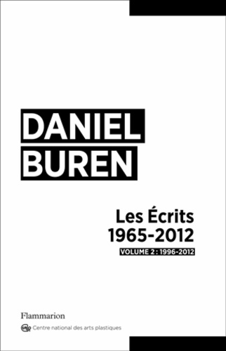 Daniel Buren - Les Ecrits 1965-2012 - Volume 2, 1996-2012.