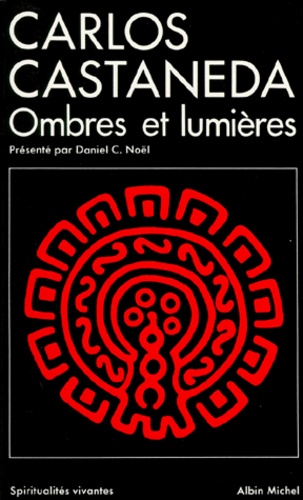 Daniel-C Noel - Carlos Castaneda - Ombres et lumières.