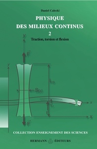 Daniel Calecki - Physique des milieux continus - Tome 2, Traction, torsion et flexion.