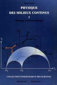 Daniel Calecki - Physique des milieux continus - Tome 1, Mécanique et thermodynamique.