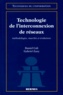 Daniel Cali et Gabriel Zany - Technologie De L'Interconnexion De Reseaux. Methodologies, Marches Et Evolutions.