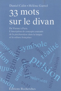 Daniel Calin et Hélène Garrel - 33 mots sur le divan - De Vienne à Paris, l'inscription de concepts courants de la psychanalyse dans la langue et la culture françaises.