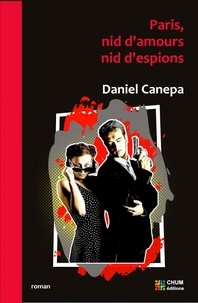 Téléchargement gratuit de livres de bibliothèque Paris, nid d'amours, nid d'espions par Daniel Canepa (French Edition) 9782492973062