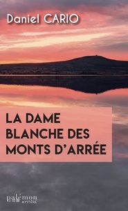 Daniel Cario - La dame blanche des Monts d'Arrée.