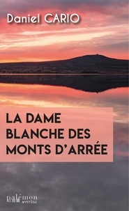 Daniel Cario - La dame blanche des Monts d'Arrée.