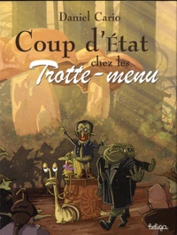 Daniel Cario - Pack 2 volumes, Coup d'Etat chez les Trotte-menu ; La Guerre des Trotte-menu.
