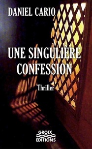 Daniel Cario - Une singulière confession.