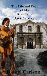 The Life and Death of My Best Friend, Davy Crockett