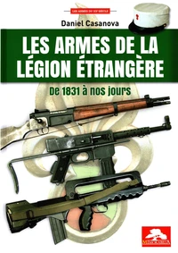 Les armes de la Légion Etrangere de 1831 à nos jours