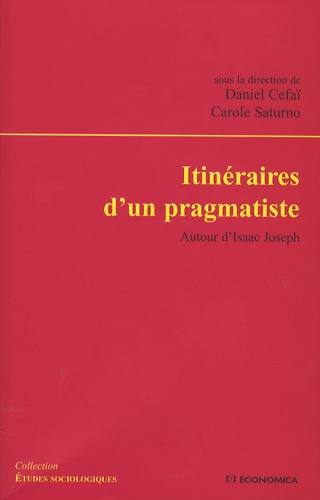 Daniel Céfaï et Carole Saturno - Itinéraires d'un pragmatiste - Autour d'Isaac Joseph.