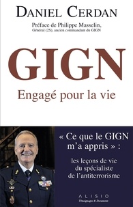 Daniel Cerdan - GIGN : Engagé pour la vie - "Ce que le GIGN m'a appris" : les leçons de vie du spécialiste de l'antiterrorisme.