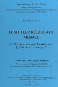 Daniel Cerezuelle - Le Secteur rééducatif menacé - De l'humanisme aux techniques, qu'est devenu l'usager ?.