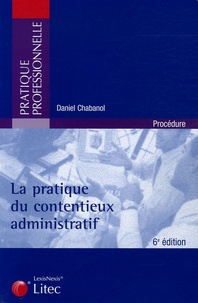 Daniel Chabanol - La pratique du contentieux administratif.