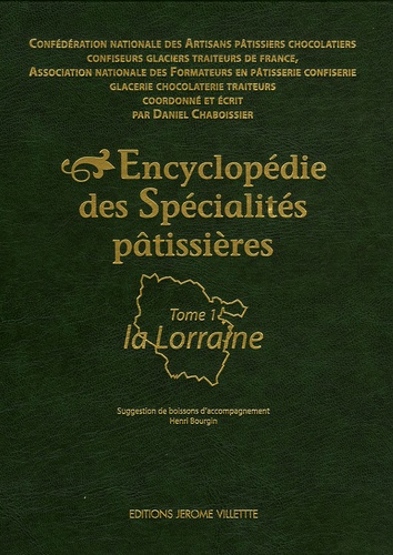 Daniel Chaboissier - Encyclopédie des Spécialités pâtissières - Tome 1, La Lorraine.
