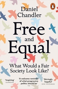Daniel Chandler - Free and Equal - What Would a Fair Society Look Like?.