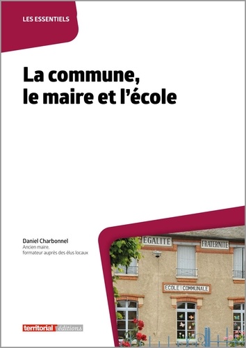 Daniel Charbonnel - La commune, le maire et l'école.