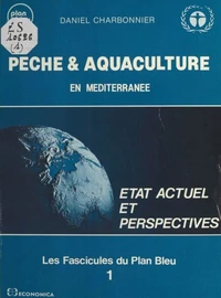 Peche Et Aquaculture En Mediterranee. Situation Actuelle Et Perspectives