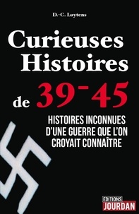Daniel-Charles Luytens - Curieuses histoires de 39-45.