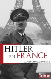 Daniel-Charles Luytens - Hitler en France.