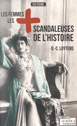 Daniel-Charles Luytens - Les femmes les plus scandaleuses de l'Histoire.