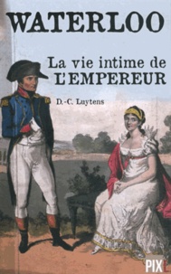 Daniel-Charles Luytens - Waterloo, la vie intime de l'empereur.