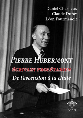 Pierre Hubermont. Écrivain prolétarien, de l'ascension à la chute