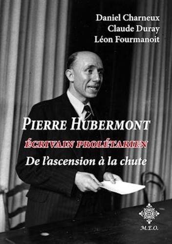 Pierre Hubermont. Écrivain prolétarien, de l'ascension à la chute