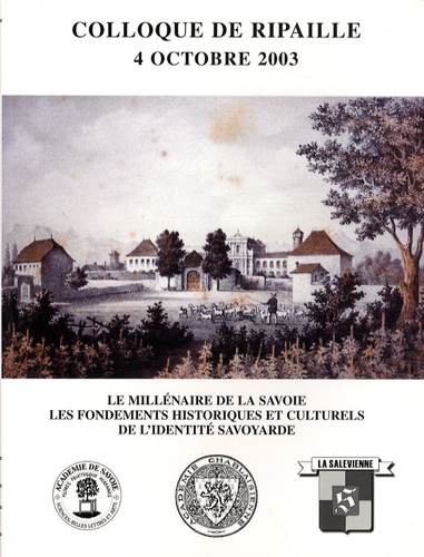 Daniel Chaubet - Le millénaire de la Savoie - Les fondements historiques et culturels de l'identité savoyarde - Colloque de Ripaille, 4 octobre 2003.