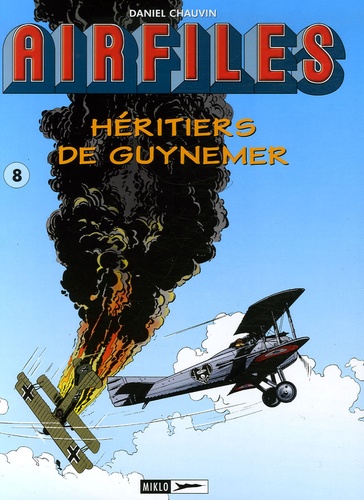 Daniel Chauvin et Sylvaine Scomazzon - Biggles/Airfiles Tome 8 : Héritiers de Guynemer - Nungesser - L'Amiral était au rendez-vous - Malte 1942 - L'avion de nulle part - Mayday sur Le Bourget.