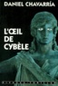 Daniel Chavarria - L'oeil de Cybèle.