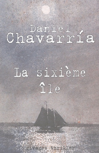 Daniel Chavarria - La sixième île.