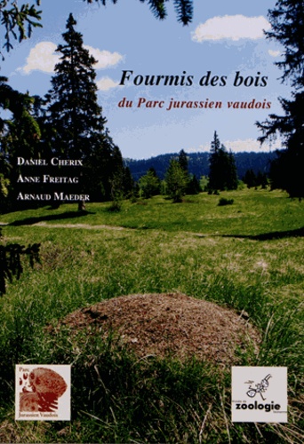 Daniel Cherix et Anne Freitag - Fourmis des bois du Parc jurassien vaudois.