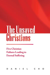The Unsaved Christians: Five Christian Failures Leading to Eternal Suffering