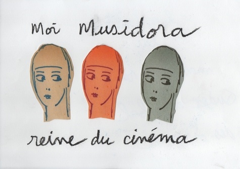 Daniel Chocron et De la mare michel Fontaine - Moi Musidora Reine du Cinéma.