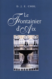 Daniel Chol - Le Fontainier d'Aix.