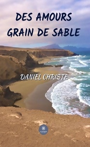 Daniel Christe - Des amours grain de sable.