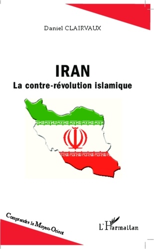 Daniel Clairvaux - Iran - La contre-révolution islamique.