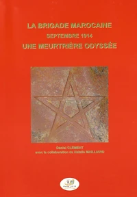 La Brigade marocaine, septembre 1914, une meurtrière odyssée