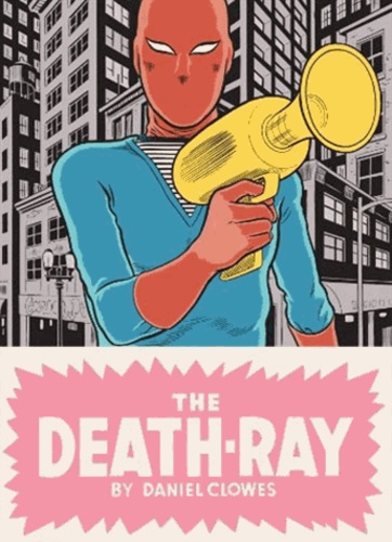 Daniel Clowes - The Death-Ray.